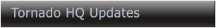 Tornado HQ Updates Tornado HQ Updates