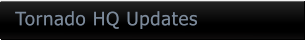 Tornado HQ Updates Tornado HQ Updates