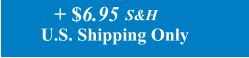 U.S. Shipping Only S&H  + $6.95